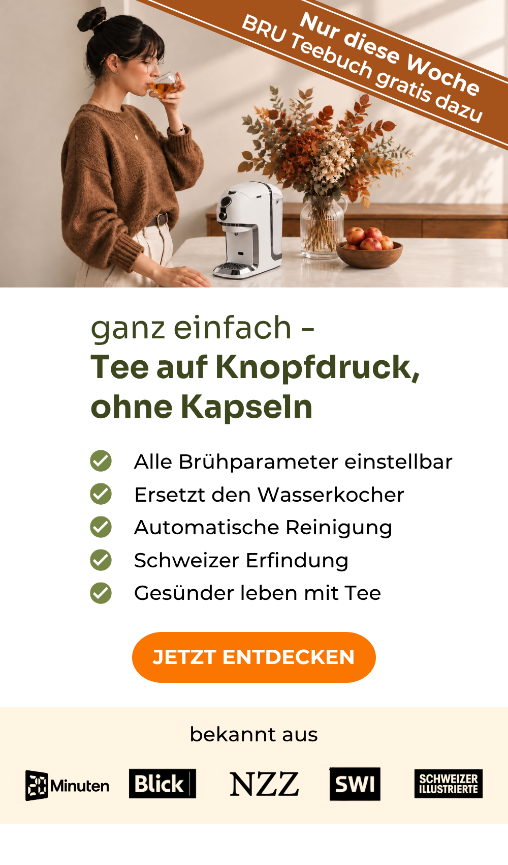 Testsieger Teemaschinen Testvergleich.de 2025: BRU Teemaschine: ganz einfach Tee auf Knopfdruck, ohne Kapseln. Alle Brühparameter einstellbar, ersetzt den Wasserkocher, automatische Reinigung, Schweizer Erfindung, gesünder leben mit Tee. Nur diese Woche 50.- Teegutschein geschenkt. Bekannt aus 20 Minuten, Blick, NZZ, SWI und Schweizer Illustrierte.